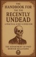 The Handbook for the Recently Undead: A Practical Guide to the Other Side