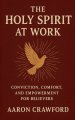 The Holy Spirit at Work: Conviction, Comfort, and Empowerment for Believers