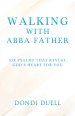 Walking With Abba Father: Six Psalms that Reveal God's Heart for You