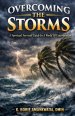 Overcoming The Storms: A spiritual survival guide in a world of uncertainties