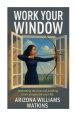 Work Your Window : Redeeming the Time and Fulfilling God's Purpose for Your Life