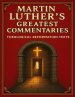 Martin Luther's Greatest Commentaries: Theological Reformation Texts on Genesis, Psalms, Galatians, Peter, Jude, and Christ's Teachings on the Mount