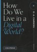 How Do We Live in a Digital World? ()