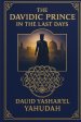 THE DAVIDIC PRINCE IN THE LAST DAYS