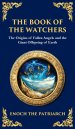The Book of the Watchers: Divine Mysteries of the Angels and the Origins of Humanity (Deluxe Hardbound Edition)