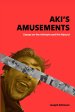 Aki's Amusements: Essays on the Absurd and the Intimate