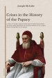Crises in the History of the Papacy: A study of twenty famous popes whose careers and whose influence were important in the development of the church