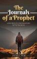 THE  JOURNALS OF A  PROPHET: A Record of Conversations with the King