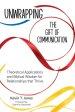 Unwrapping the Gift of Communication: Theoretical Applications and Biblical Wisdom for Relationships that Thrive