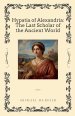 Hypatia of Alexandria: The Last Scholar of the Ancient World