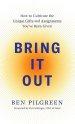 Bring It Out: How to Cultivate the Unique Gifts and Assignments You've Been Given