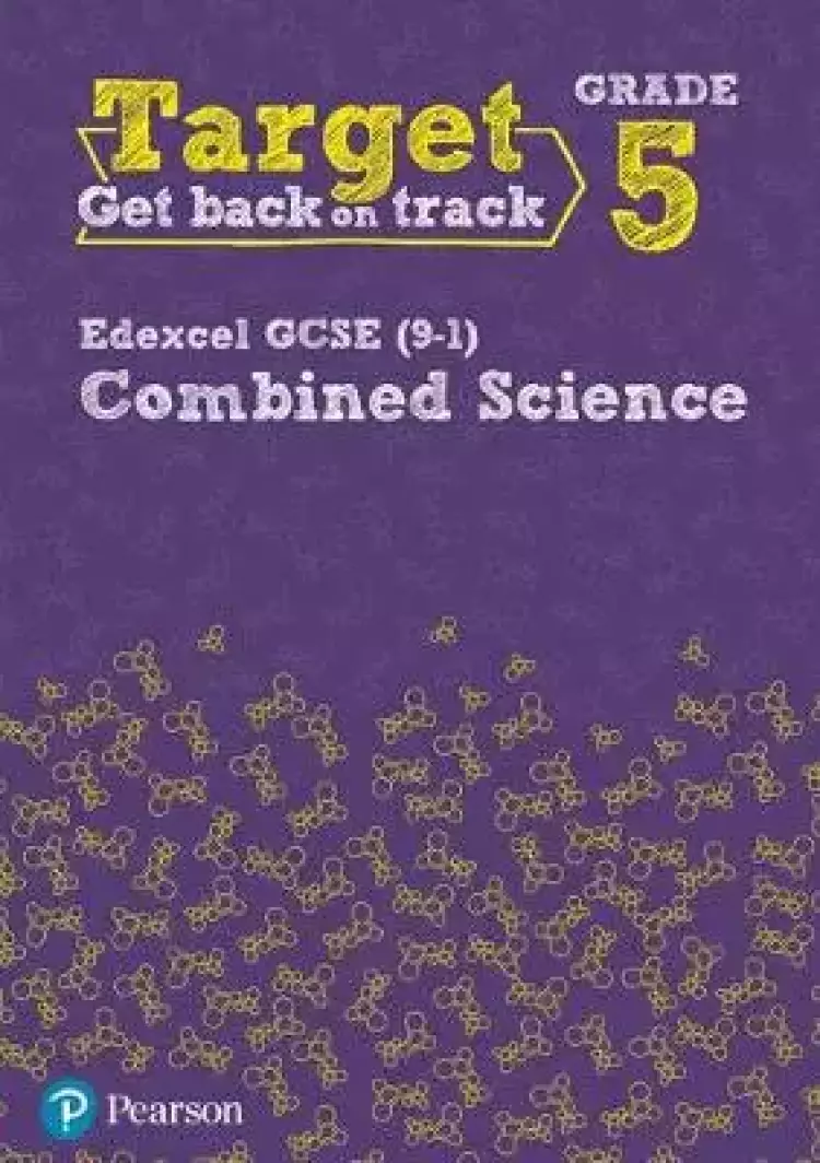 Target Grade 5 Edexcel Gcse (9-1) Combined Science Intervention Workbook