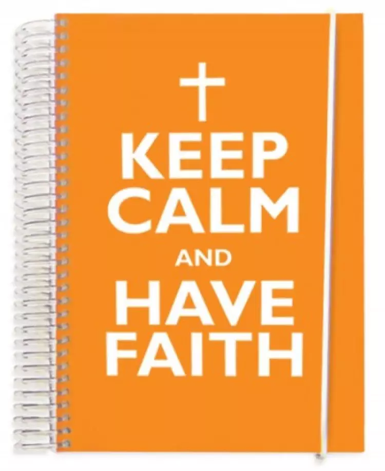 Keep Calm and Have Faith Notebook