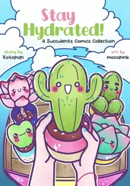 Stay Hydrated: A Succulents Comics Collection