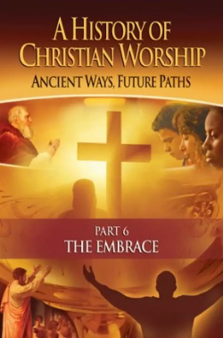 History Of Christian Worship, A: Part 6 DVD