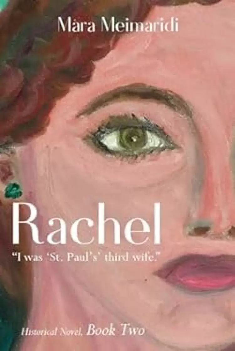 Rachel: "I was 'St. Paul's' third wife." : Historical Novel, Book Two