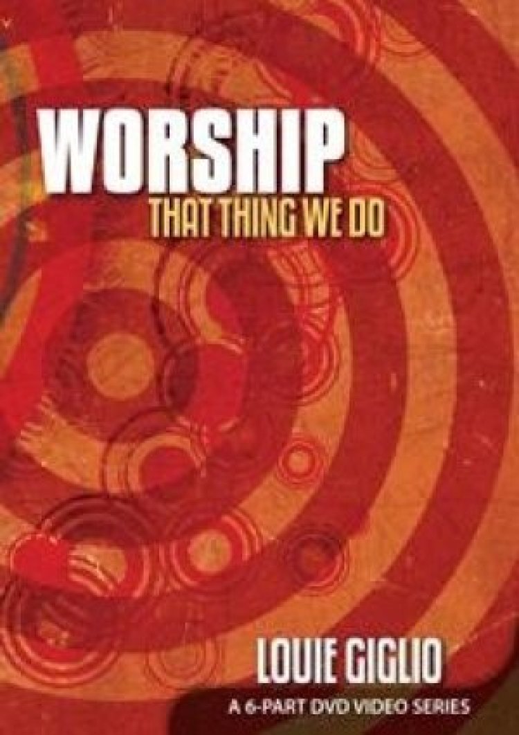 Worship: That Thing We Do