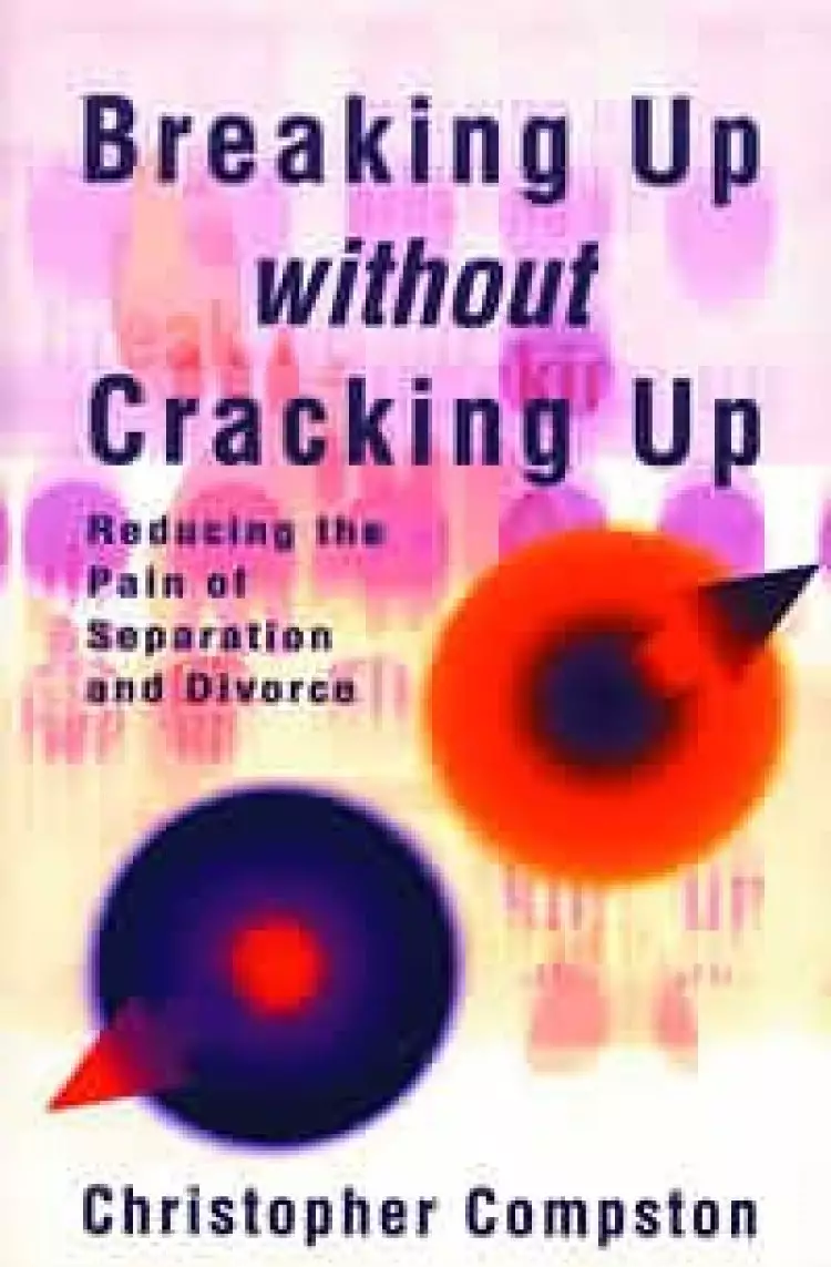 Breaking Up Without Cracking Up: Practical Guide to Separation and Divorce
