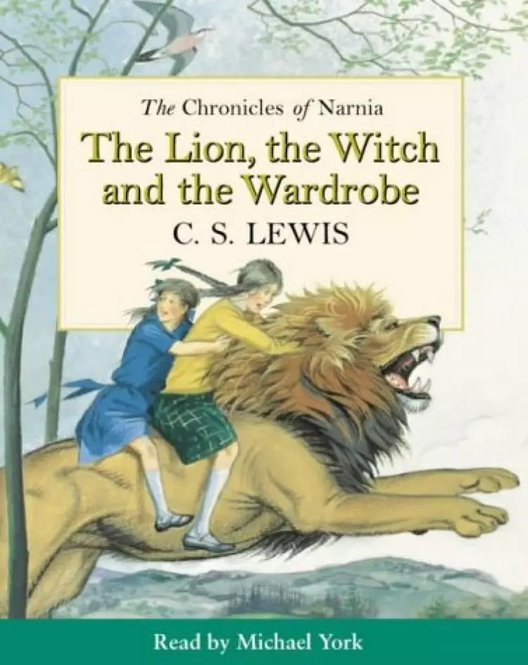 The Lion, the Witch and the Wardrobe : Unabridged