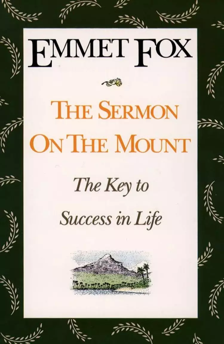 The Sermon on the Mount: The Key to Success in Life and the Lord's Prayer : an Interpretation