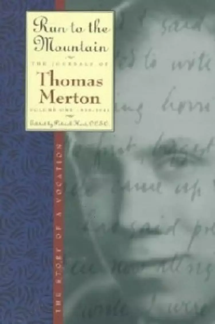 The Journals of Thomas Merton : V. 1. 1939-41 - Run to the Mountain