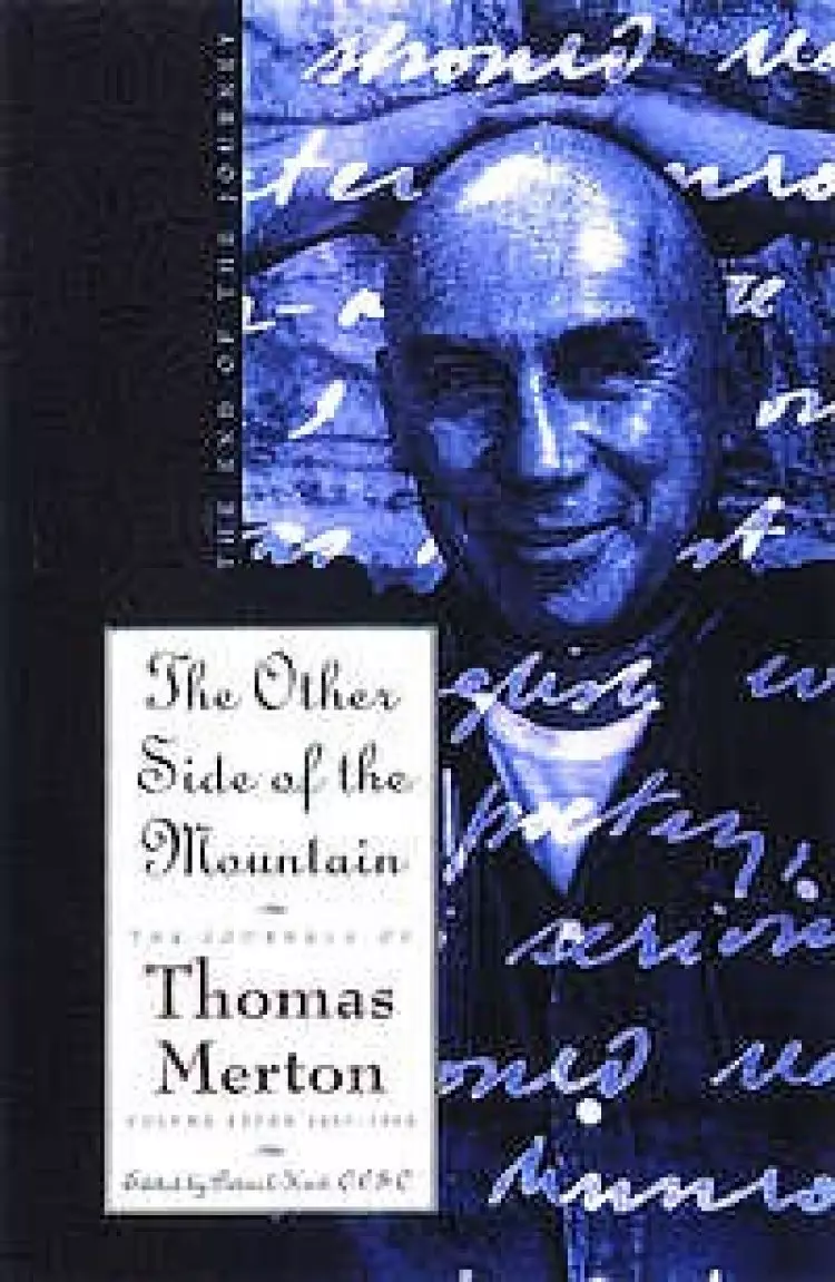 The Journals of Thomas Merton : V. 7. 1967-68 - The Other Side of the Mountain: The End of the Journey