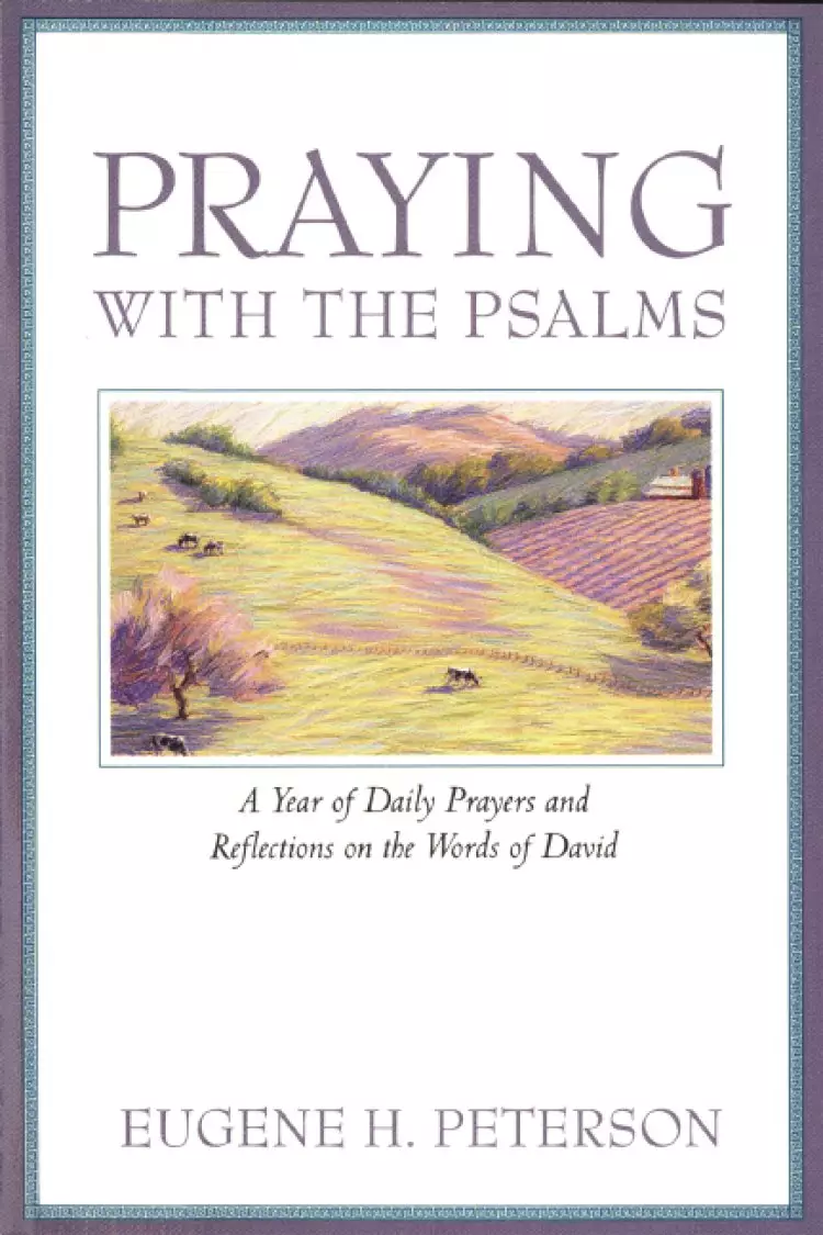 Praying with the Psalms: A Year of Daily Prayers and Reflections on the Words of David