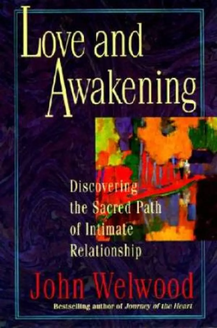 Love and Awakening: Discovering the Sacred Path of Intimate Relationship