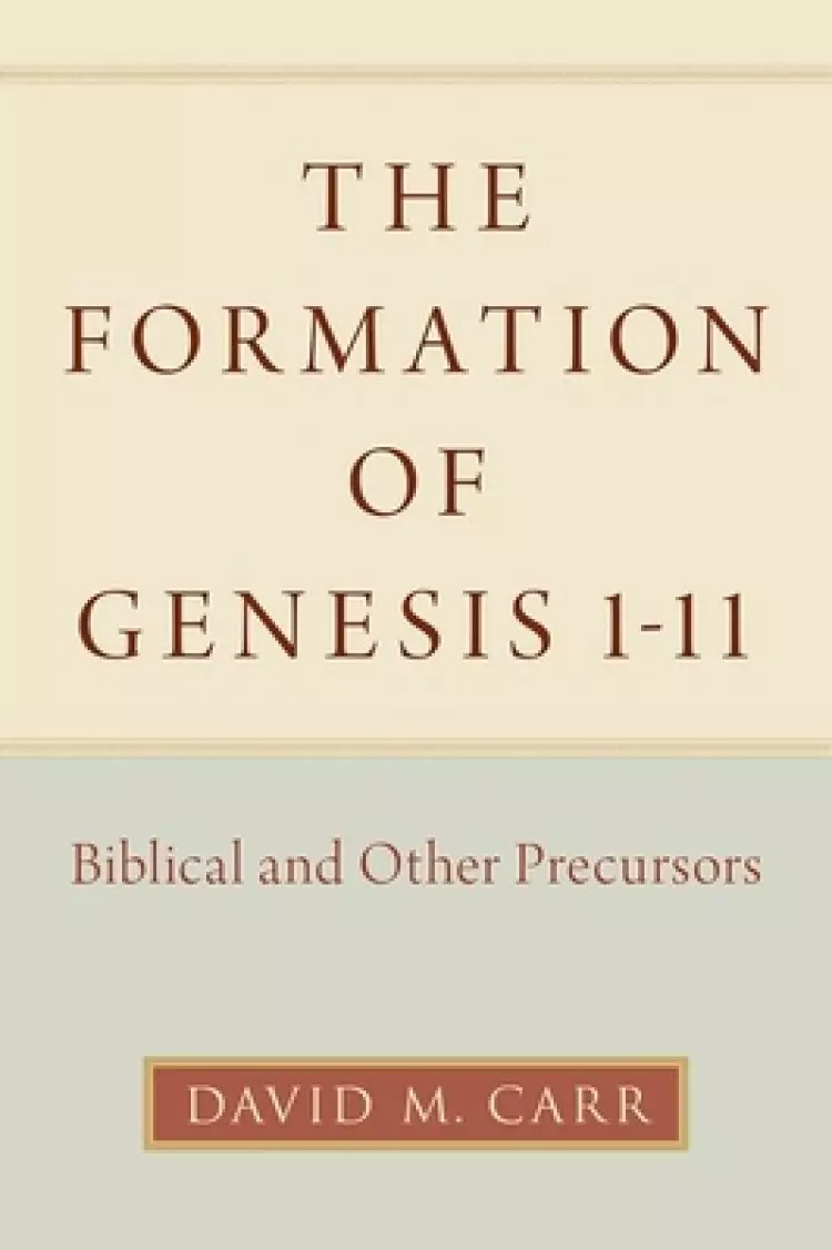 The Formation of Genesis 1-11: Biblical and Other Precursors