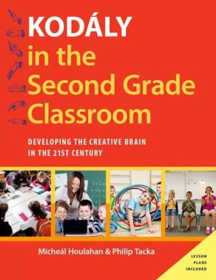 Kodaly in the Second Grade Classroom: Developing the Creative Brain in the 21st Century