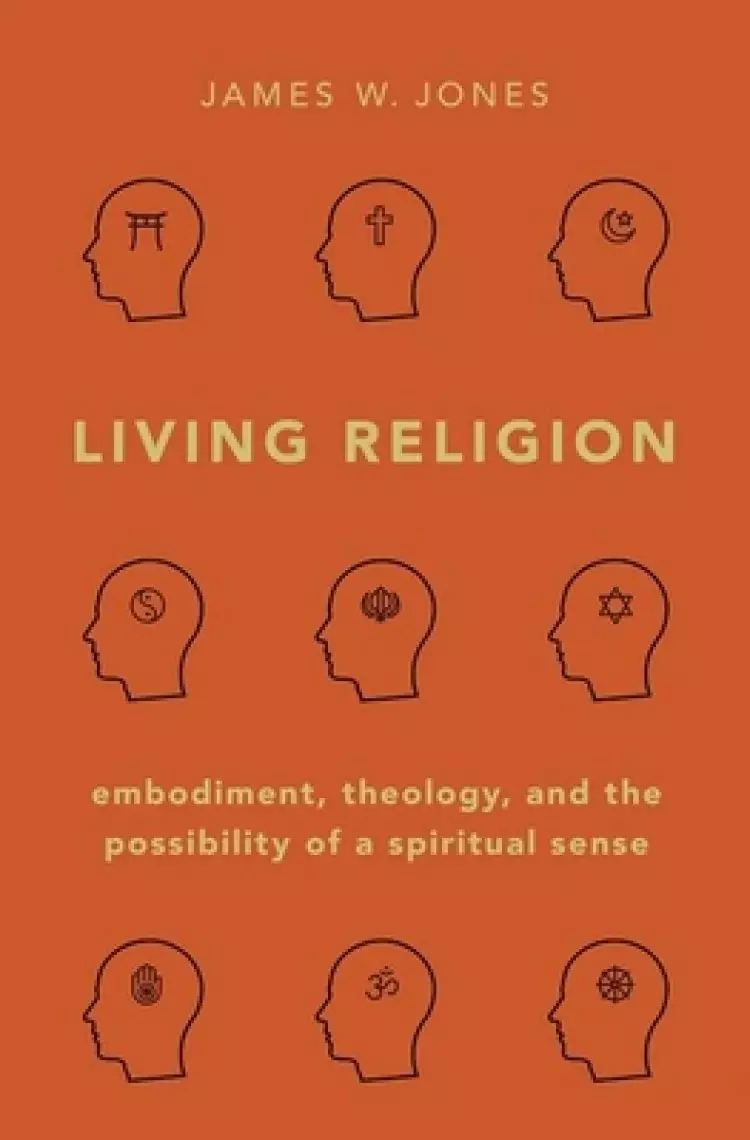 Living Religion: Embodiment, Theology, and the Possibility of a Spiritual Sense