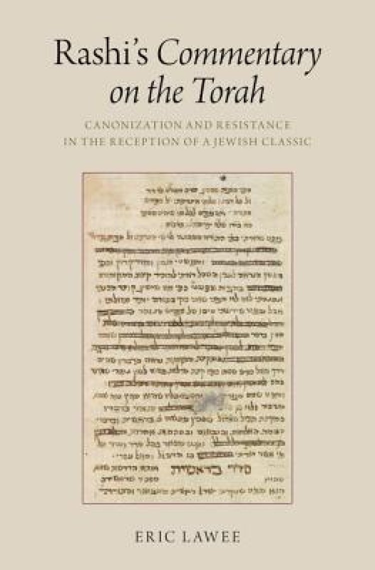Rashi's Commentary on the Torah: Canonization and Resistance in the ...