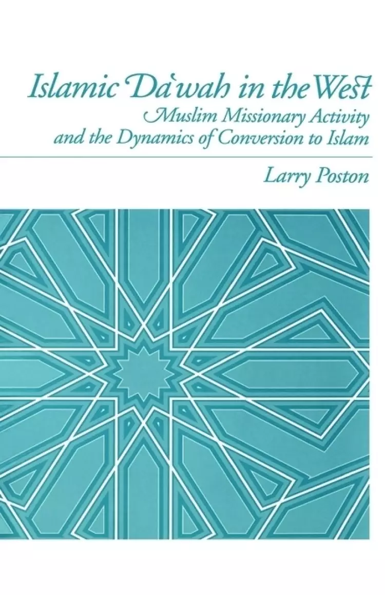 Islamic Da'wah in the West: Muslim Missionary Activity and the Dynamics of Conversion to Islam