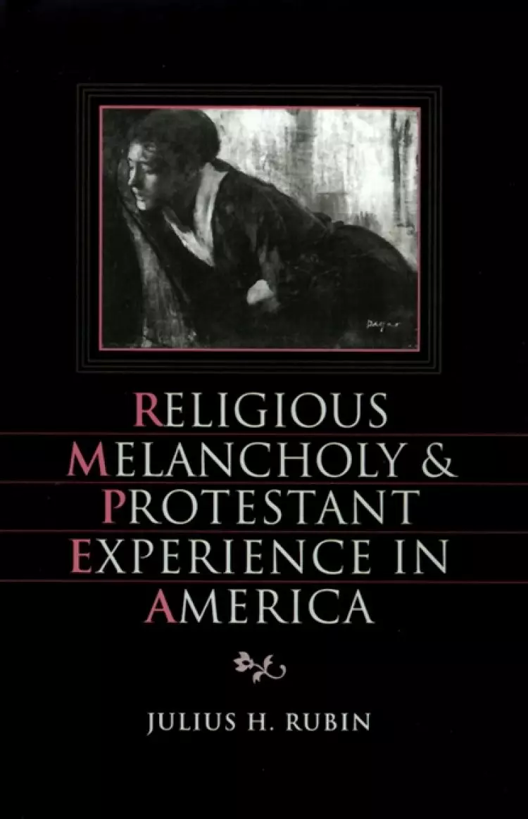 Religious Melancholy And Protestant Experience In America