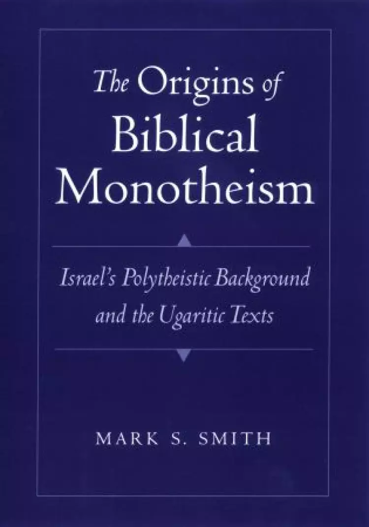 Origins Of Biblical Monotheism