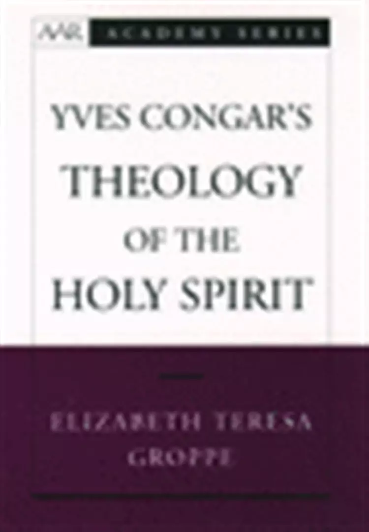 Yves Congar's Theology Of The Holy Spirit