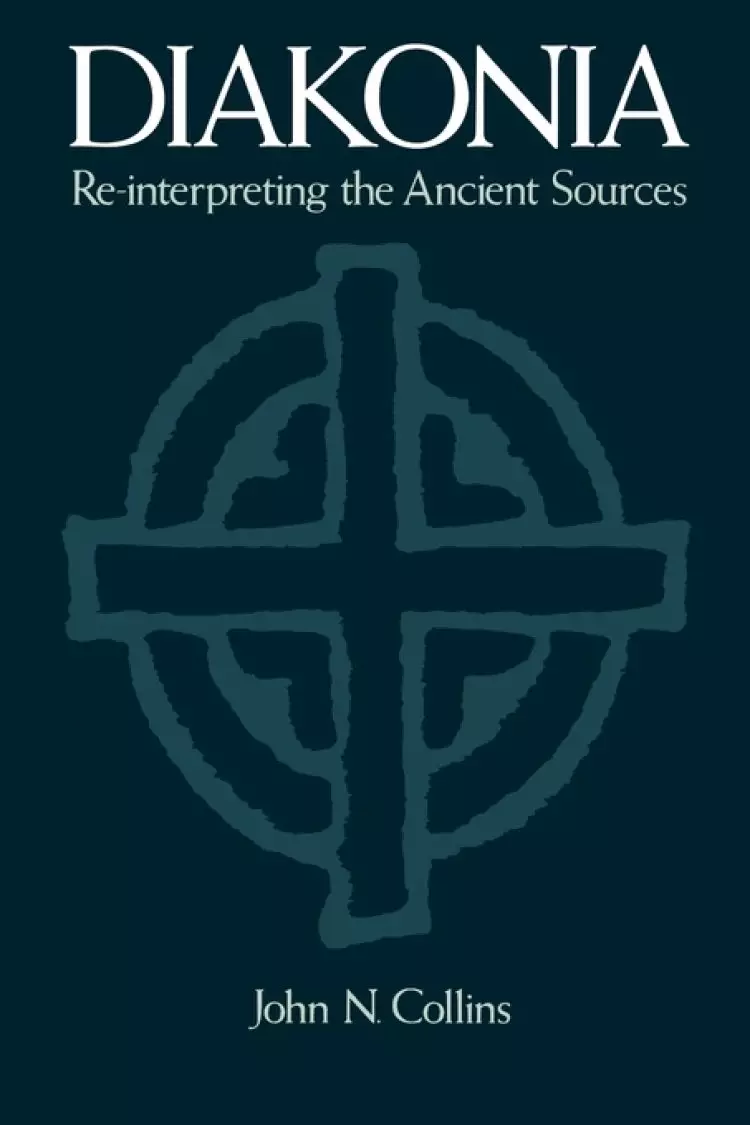 Diakonia Re-interpreting the Ancient Sources