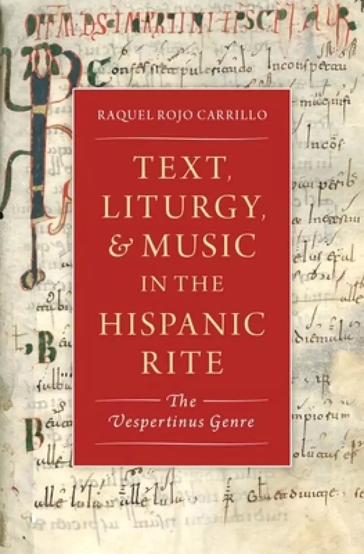 Text, Liturgy, and Music in the Hispanic Rite: The Vespertinus Genre