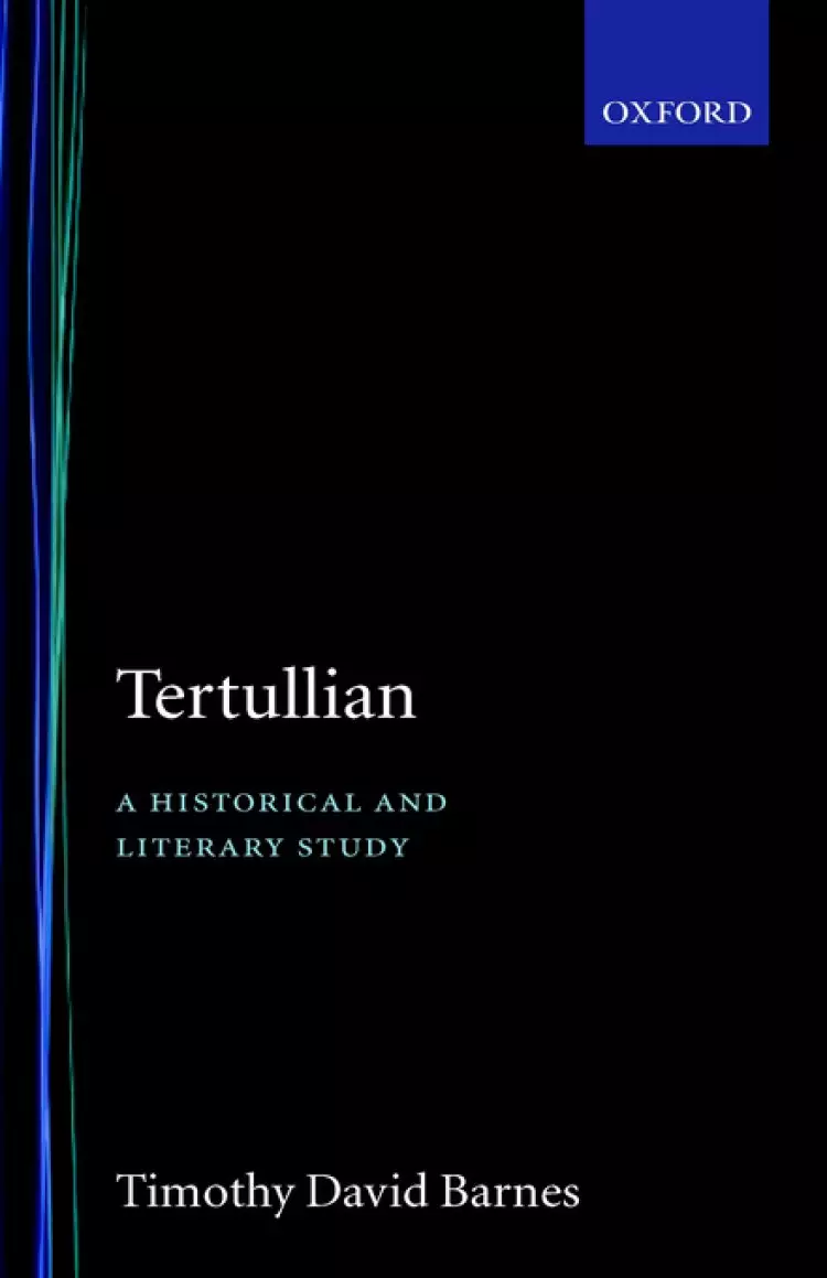 Tertullian: A Historical And Literary Study