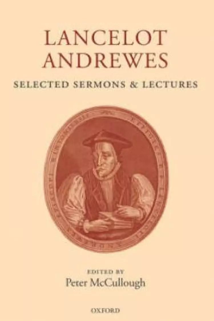 Lancelot Andrewes: Selected Sermons And Lectures