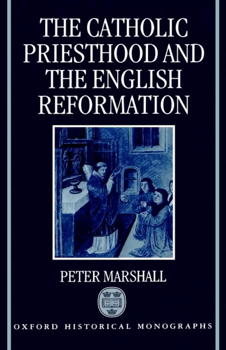 The Catholic Priesthood and the English Reformation