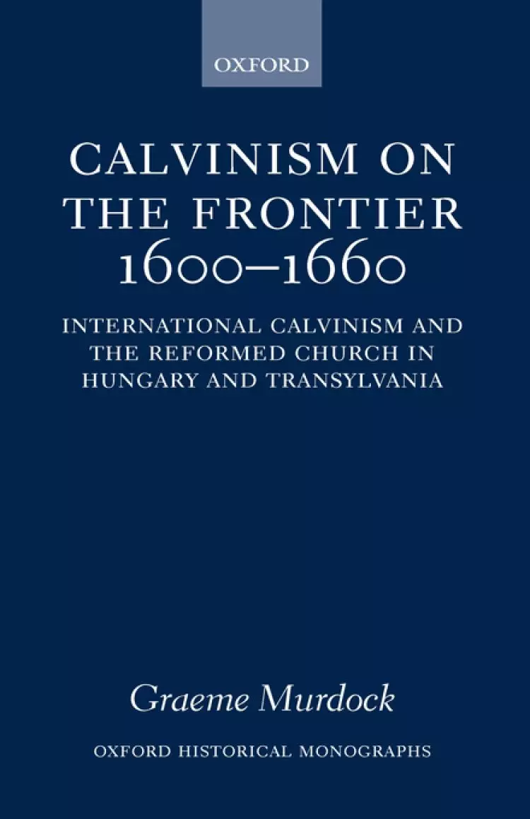 Calvinism on the Frontier, 1600-1660