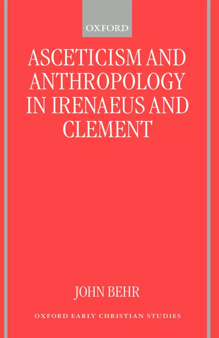 Asceticism Ans Anthropology in Irenaeus and Clement