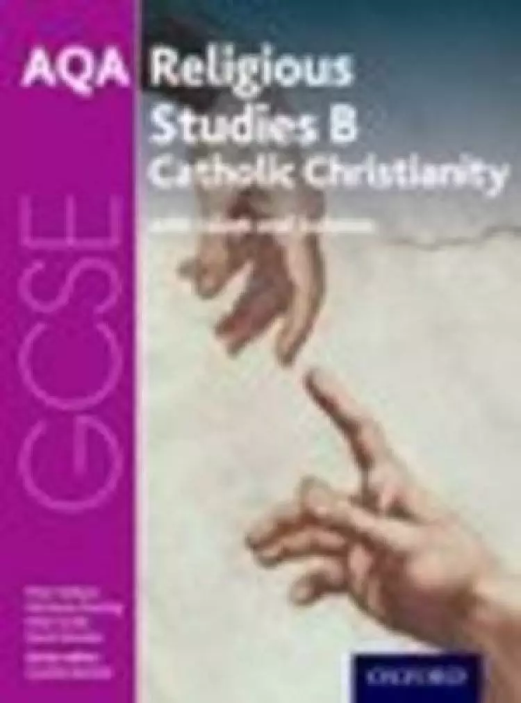GCSE Religious Studies for AQA B: Catholic Christianity