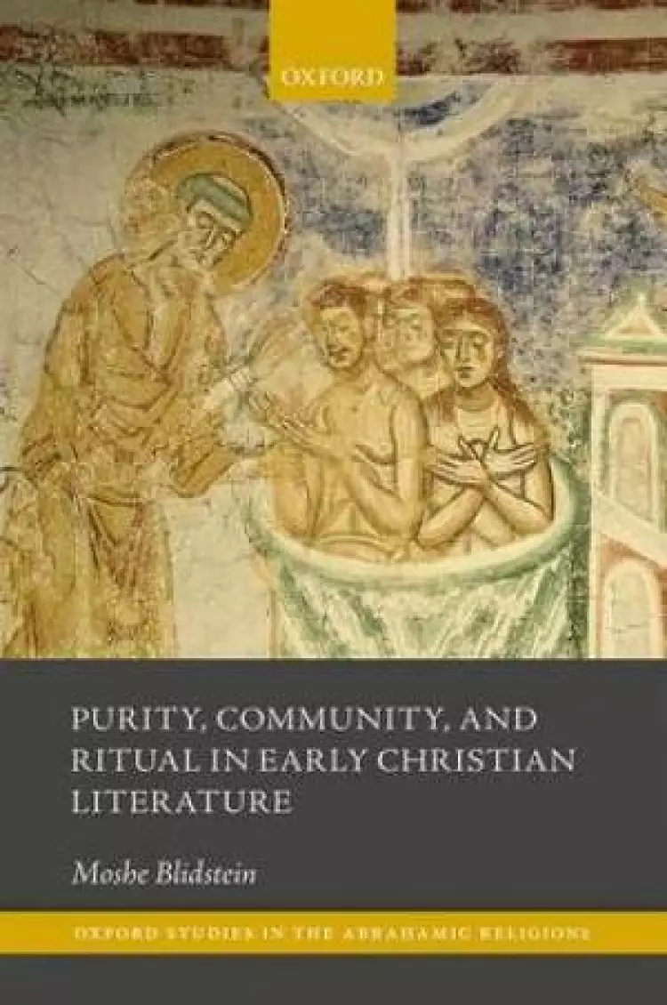Purity and Defilement in Early Christian Ritual and Discourse