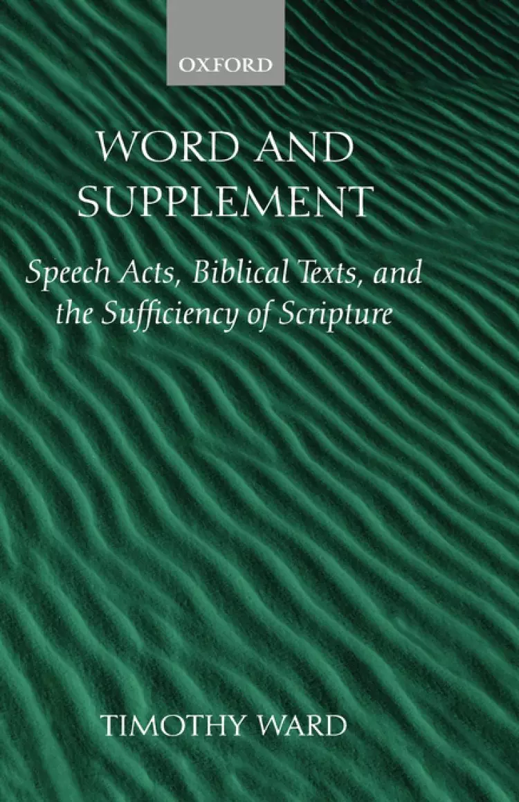 Word and Supplement: Speech Acts, Biblical Texts, and the Sufficiency of Scripture