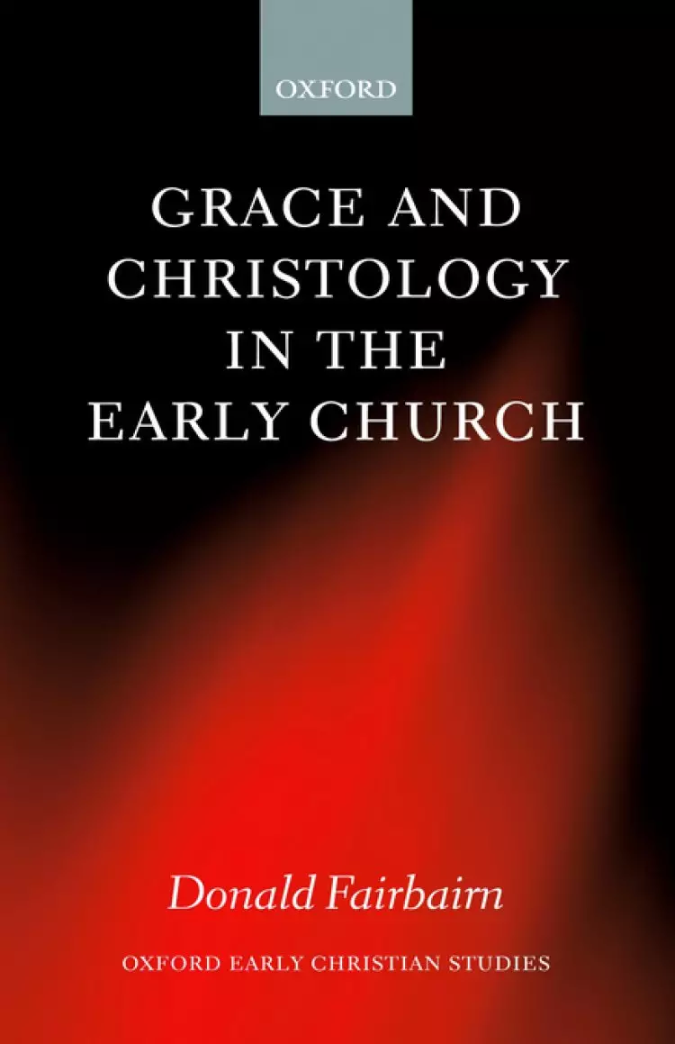 Grace And Christology In The Early Church