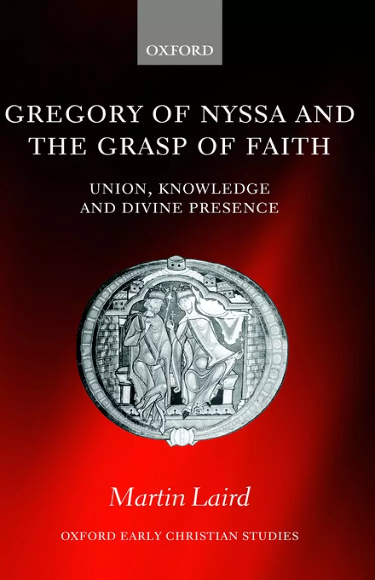 Gregory Of Nyssa And The Grasp Of Faith