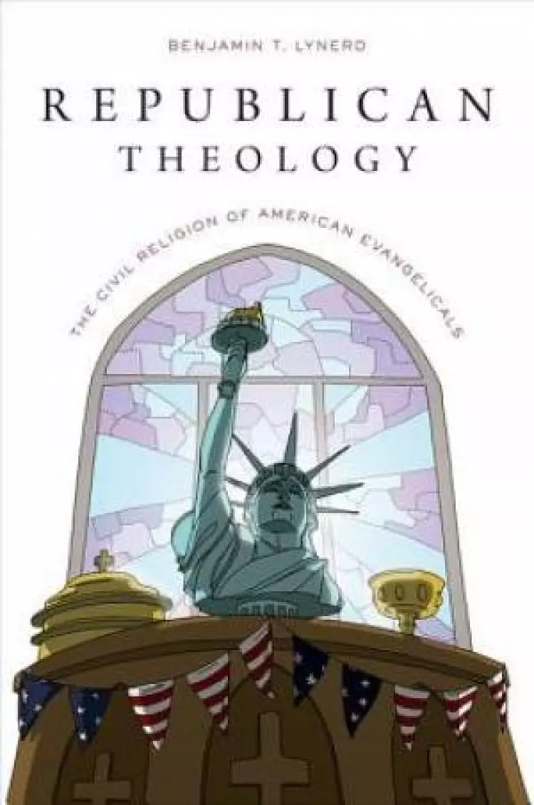 Republican Theology: The Civil Religion of American Evangelicals