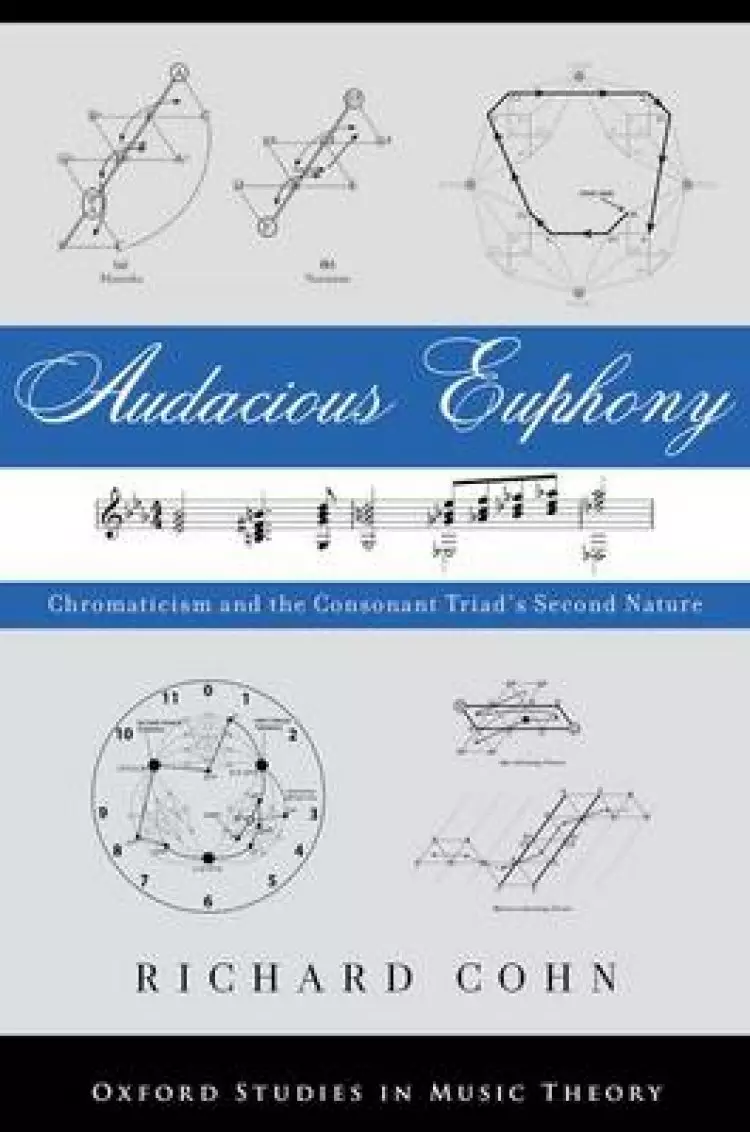Audacious Euphony: Chromaticism and the Triad's Second Nature